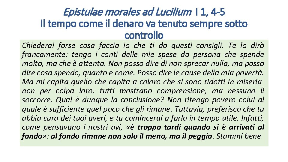 Epistulae morales ad Lucilium I 1, 4 -5 Il tempo come il denaro va