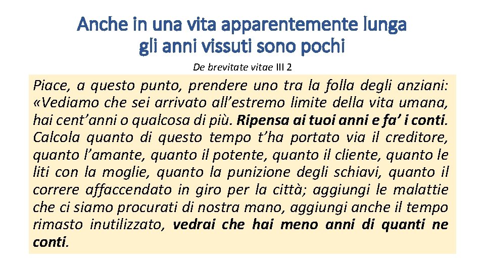 Anche in una vita apparentemente lunga gli anni vissuti sono pochi De brevitate vitae