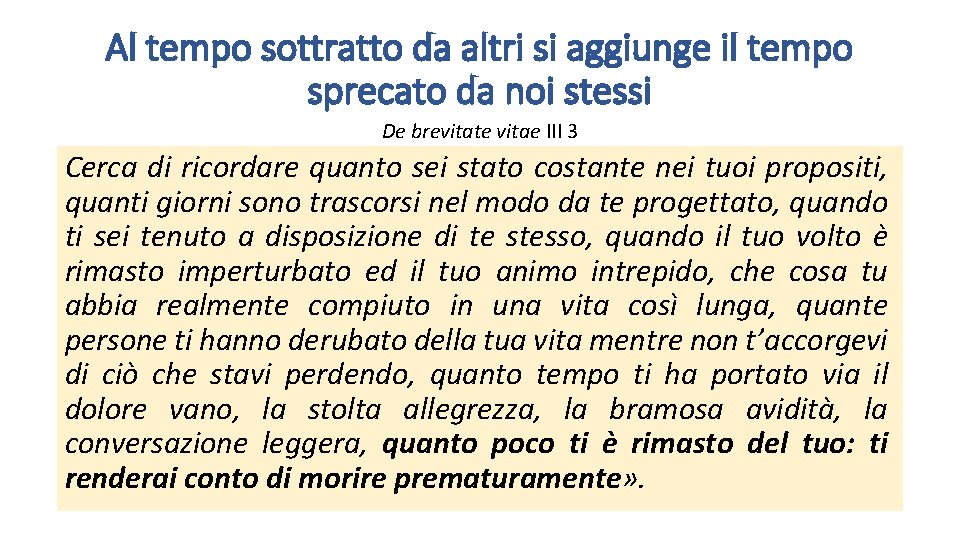 Al tempo sottratto da altri si aggiunge il tempo sprecato da noi stessi De