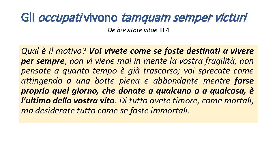 Gli occupati vivono tamquam semper victuri De brevitate vitae III 4 Qual è il