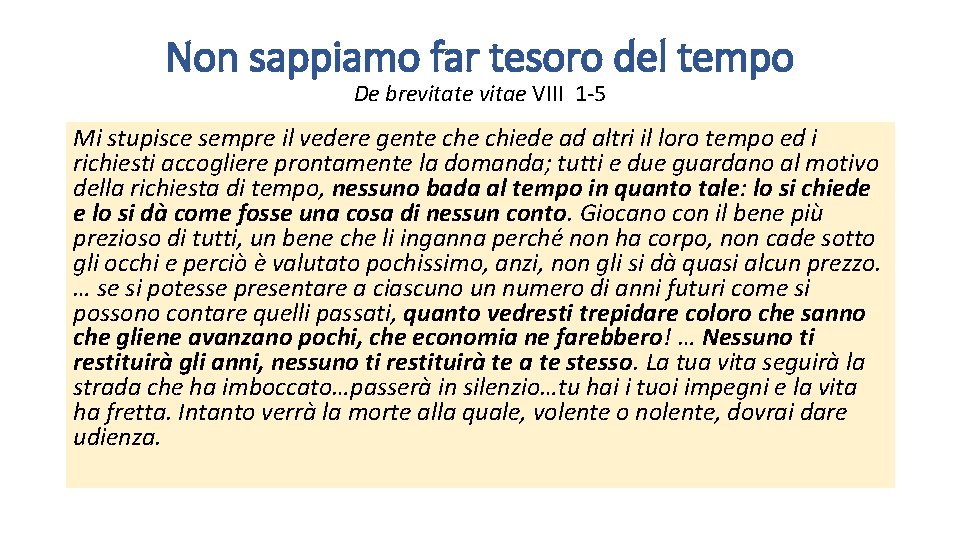 Non sappiamo far tesoro del tempo De brevitate vitae VIII 1 -5 Mi stupisce