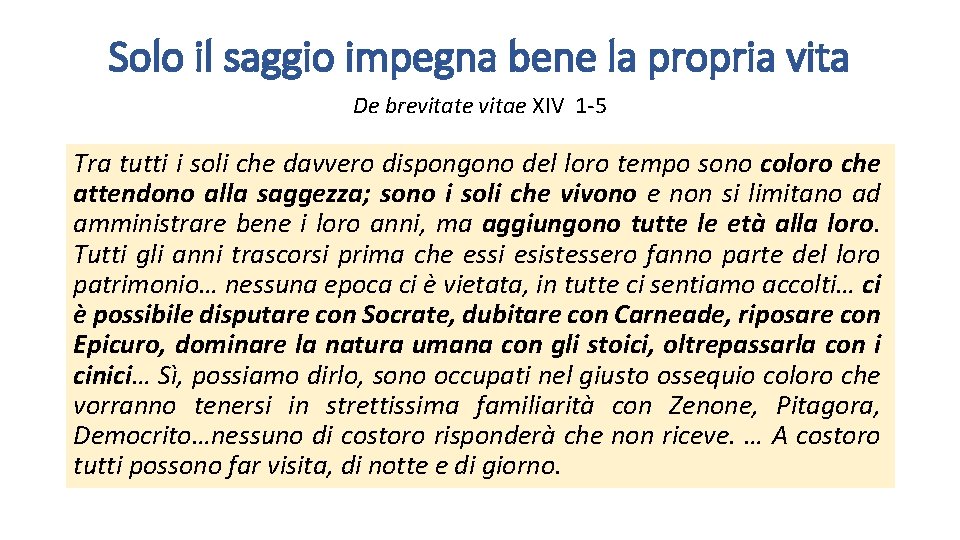 Solo il saggio impegna bene la propria vita De brevitate vitae XIV 1 -5