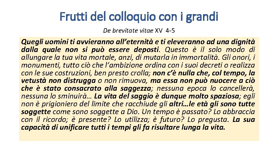 Frutti del colloquio con i grandi De brevitate vitae XV 4 -5 Quegli uomini