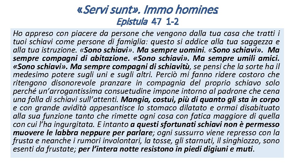  «Servi sunt» . Immo homines. Epistula 47 1 -2 Ho appreso con piacere