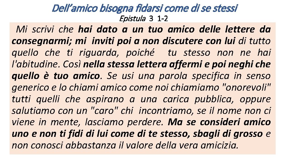 Dell’amico bisogna fidarsi come di se stessi Mi Epistula 3 1 -2 scrivi che