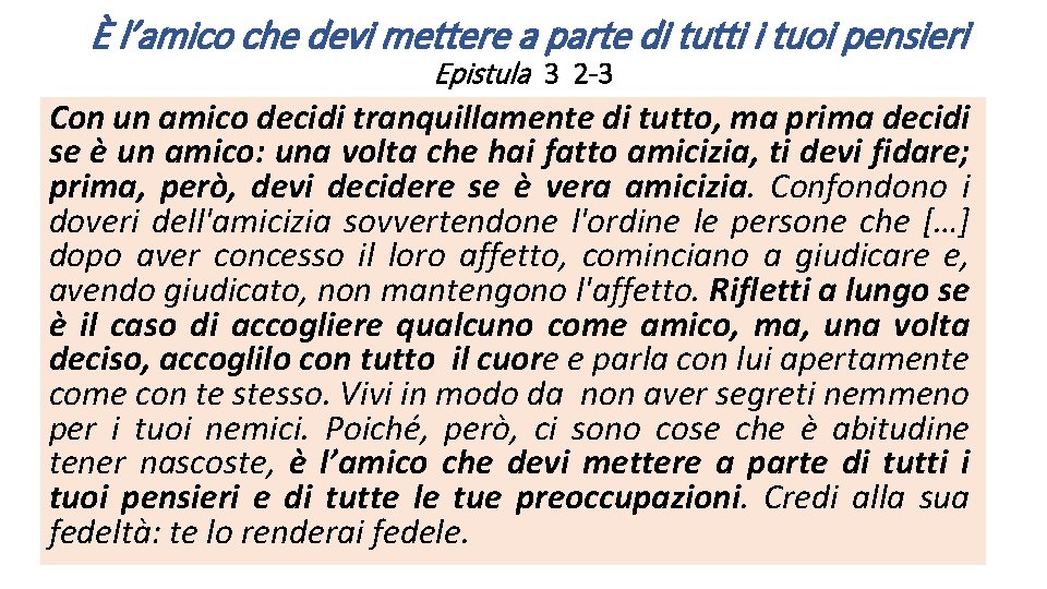 È l’amico che devi mettere a parte di tutti i tuoi pensieri Epistula 3
