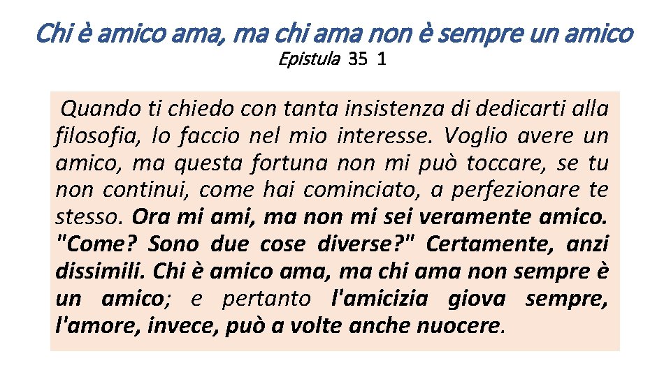 Chi è amico ama, ma chi ama non è sempre un amico Epistula 35