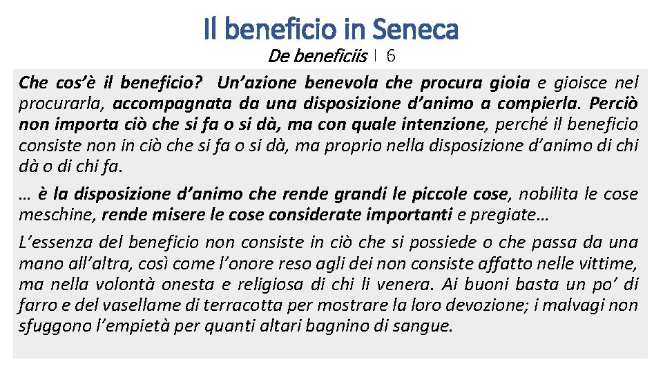 Il beneficio in Seneca De beneficiis I 6 Che cos’è il beneficio? Un’azione benevola