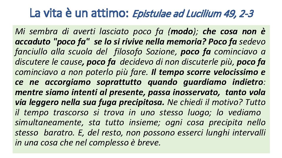 La vita è un attimo: Epistulae ad Lucilium 49, 2 -3 Mi sembra di