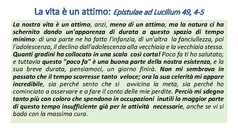La vita è un attimo: Epistulae ad Lucilium 49, 4 -5 La nostra vita