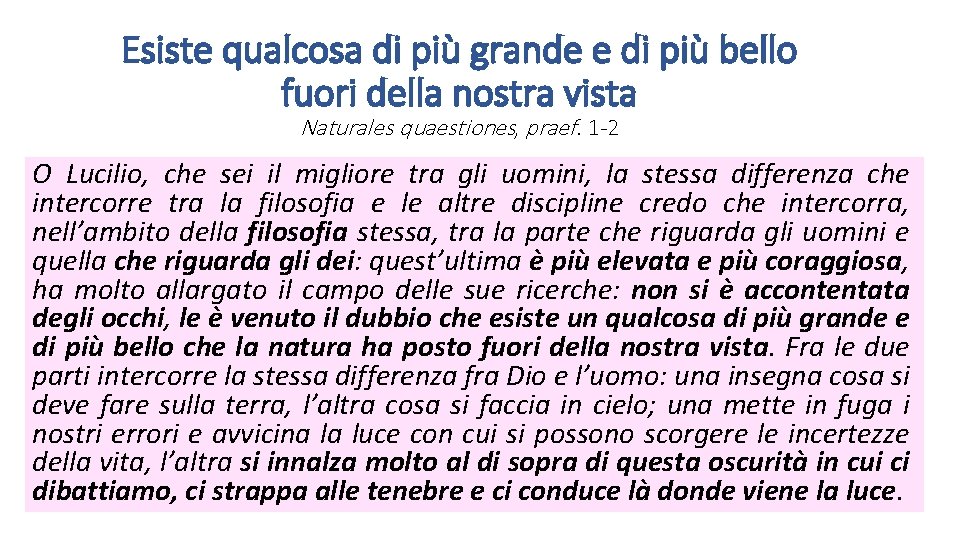 Esiste qualcosa di più grande e di più bello fuori della nostra vista Naturales