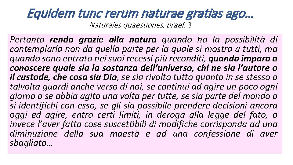 Equidem tunc rerum naturae gratias ago… Naturales quaestiones, praef. 3 Pertanto rendo grazie alla