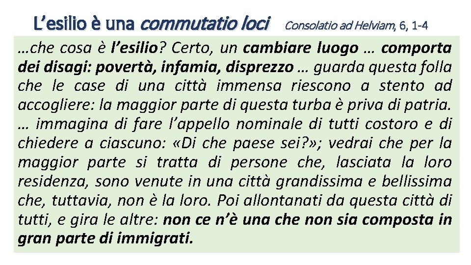 L’esilio è una commutatio loci Consolatio ad Helviam, 6, 1 -4 …che cosa è