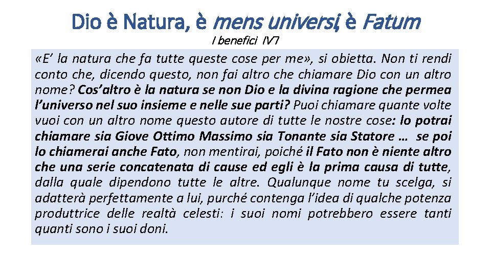 Dio è Natura, è mens universi, è Fatum I benefici IV 7 «E’ la