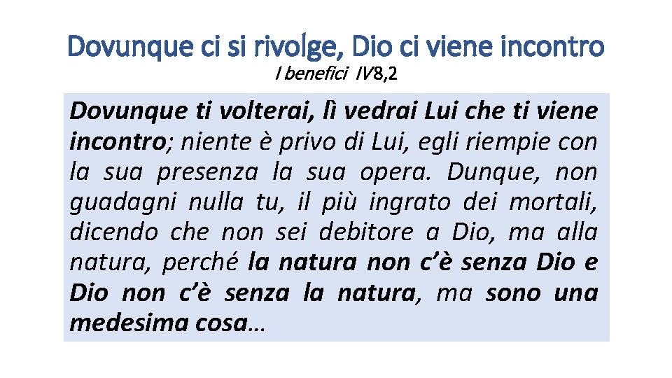 Dovunque ci si rivolge, Dio ci viene incontro I benefici IV 8, 2 Dovunque