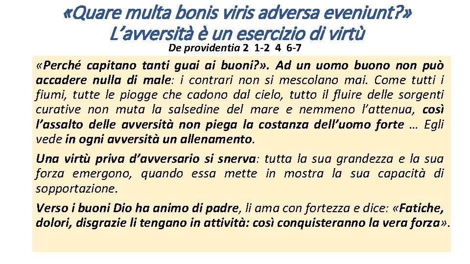  «Quare multa bonis viris adversa eveniunt? » L’avversità è un esercizio di virtù