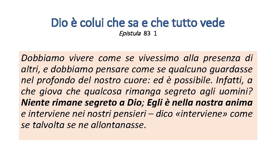 Dio è colui che sa e che tutto vede Epistula 83 1 Dobbiamo vivere