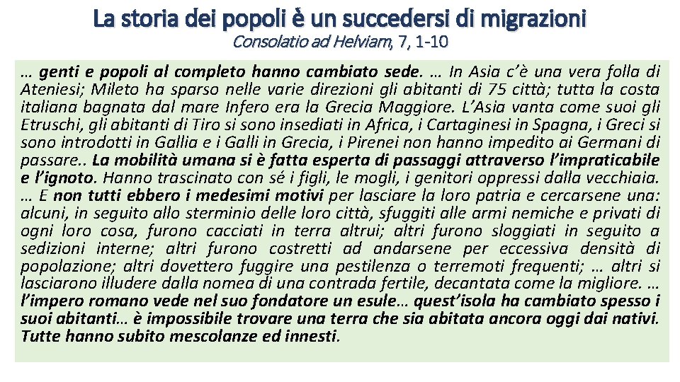 La storia dei popoli è un succedersi di migrazioni Consolatio ad Helviam, 7, 1