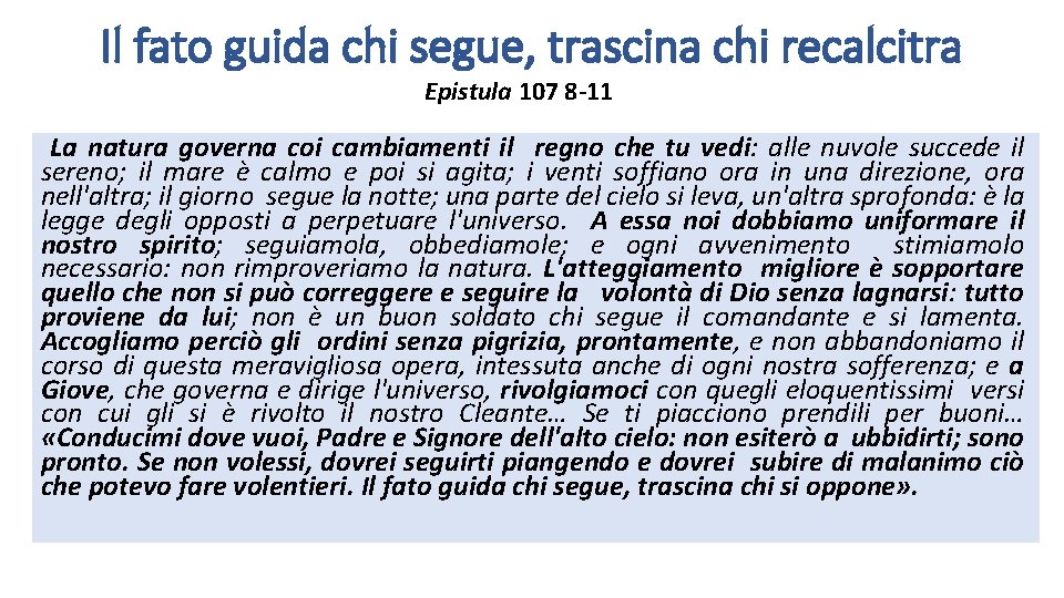 Il fato guida chi segue, trascina chi recalcitra Epistula 107 8 -11 La natura