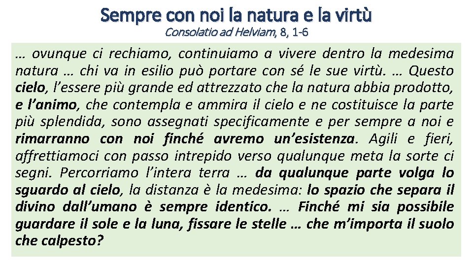 Sempre con noi la natura e la virtù Consolatio ad Helviam, 8, 1 -6