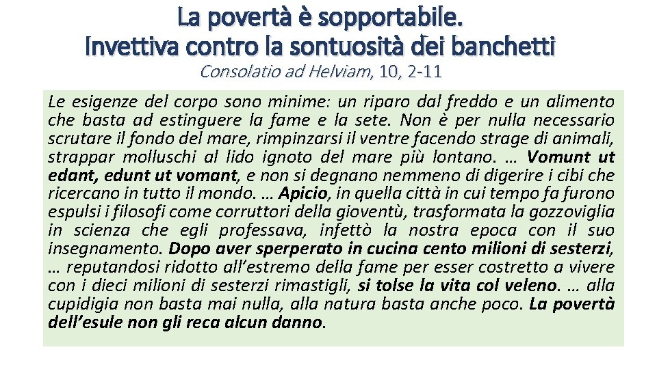 La povertà è sopportabile. Invettiva contro la sontuosità dei banchetti Consolatio ad Helviam, 10,