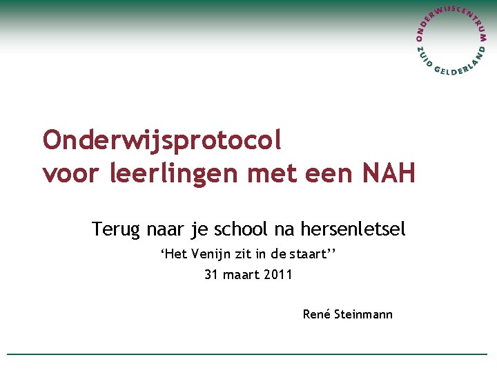 Onderwijsprotocol voor leerlingen met een NAH Terug naar je school na hersenletsel ‘Het Venijn