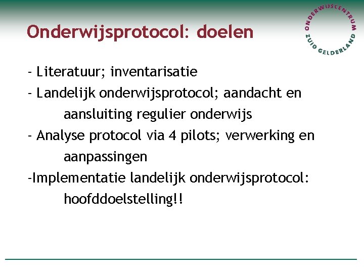 Onderwijsprotocol: doelen - Literatuur; inventarisatie - Landelijk onderwijsprotocol; aandacht en aansluiting regulier onderwijs -