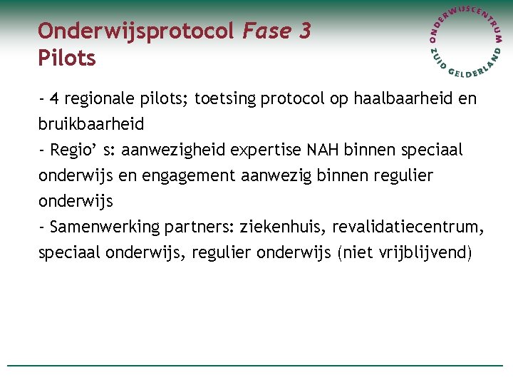 Onderwijsprotocol Fase 3 Pilots - 4 regionale pilots; toetsing protocol op haalbaarheid en bruikbaarheid