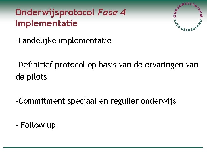 Onderwijsprotocol Fase 4 Implementatie -Landelijke implementatie -Definitief protocol op basis van de ervaringen van