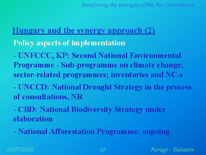 Reinforcing the synergies of the Rio Conventions Hungary and the synergy approach (2) Policy Reinforcing the synergies of the Rio Conventions Hungary and the synergy approach (2) Policy