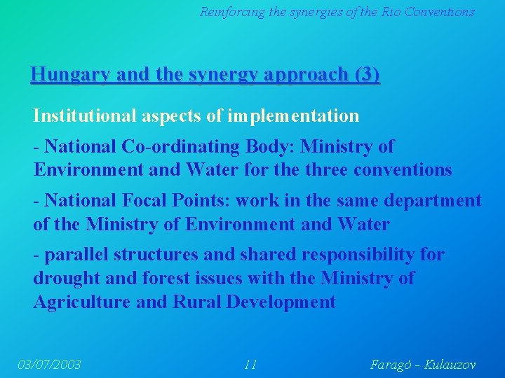 Reinforcing the synergies of the Rio Conventions Hungary and the synergy approach (3) Institutional Reinforcing the synergies of the Rio Conventions Hungary and the synergy approach (3) Institutional