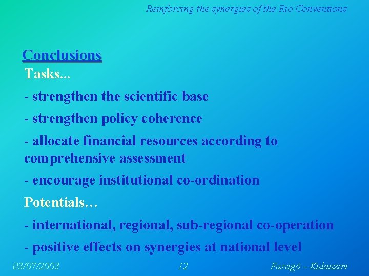Reinforcing the synergies of the Rio Conventions Conclusions Tasks. . . - strengthen the Reinforcing the synergies of the Rio Conventions Conclusions Tasks. . . - strengthen the
