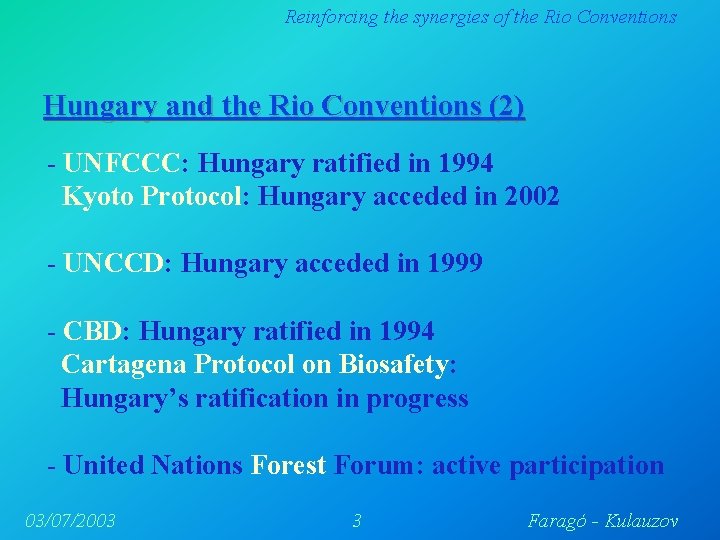 Reinforcing the synergies of the Rio Conventions Hungary and the Rio Conventions (2) - Reinforcing the synergies of the Rio Conventions Hungary and the Rio Conventions (2) -