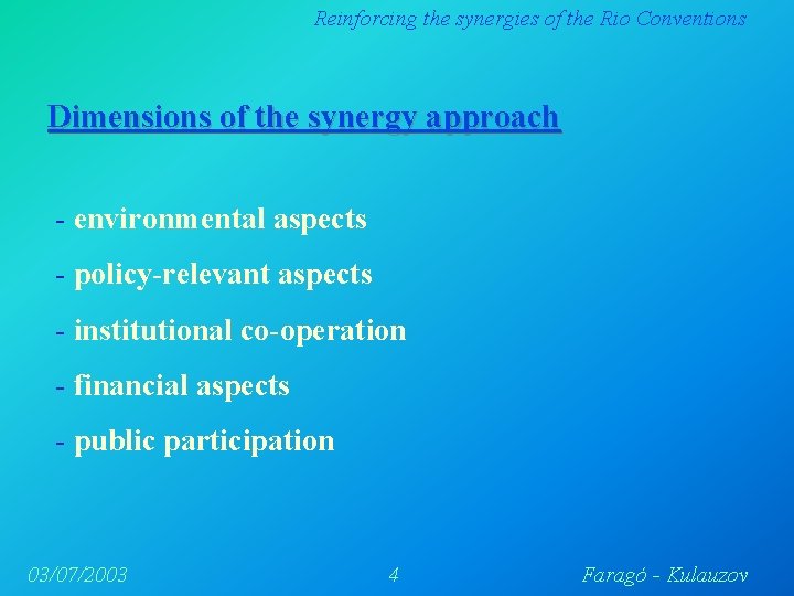 Reinforcing the synergies of the Rio Conventions Dimensions of the synergy approach - environmental Reinforcing the synergies of the Rio Conventions Dimensions of the synergy approach - environmental