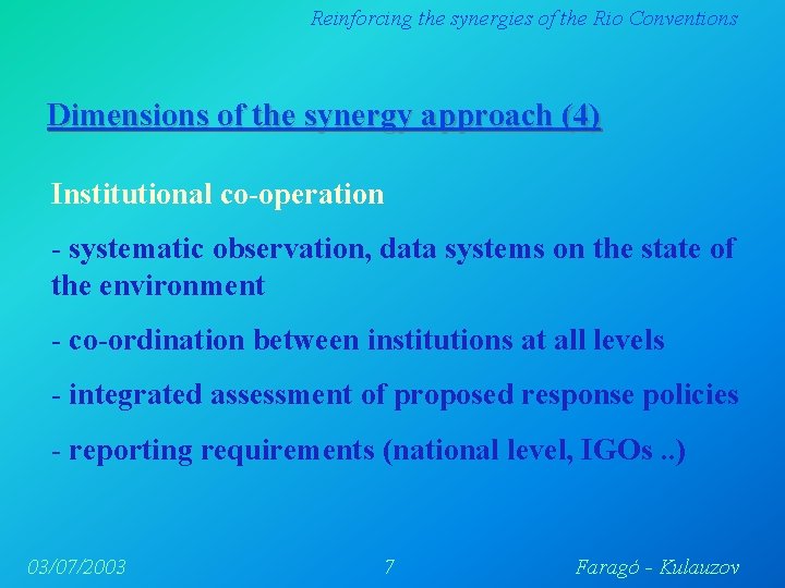 Reinforcing the synergies of the Rio Conventions Dimensions of the synergy approach (4) Institutional Reinforcing the synergies of the Rio Conventions Dimensions of the synergy approach (4) Institutional