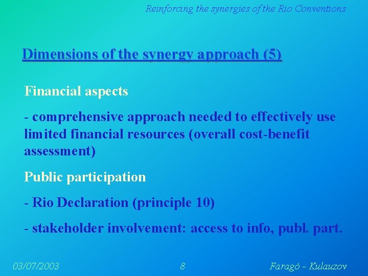 Reinforcing the synergies of the Rio Conventions Dimensions of the synergy approach (5) Financial Reinforcing the synergies of the Rio Conventions Dimensions of the synergy approach (5) Financial