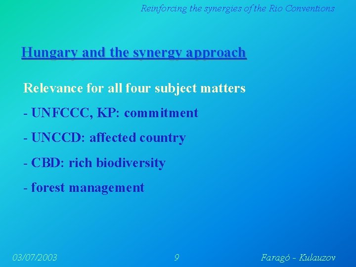Reinforcing the synergies of the Rio Conventions Hungary and the synergy approach Relevance for Reinforcing the synergies of the Rio Conventions Hungary and the synergy approach Relevance for