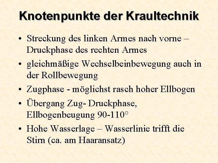 Knotenpunkte der Kraultechnik • Streckung des linken Armes nach vorne – Druckphase des rechten