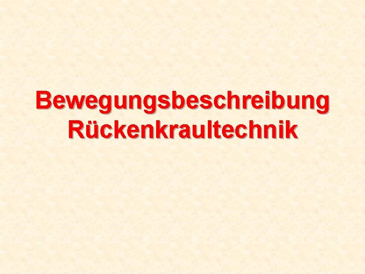 Bewegungsbeschreibung Rückenkraultechnik 