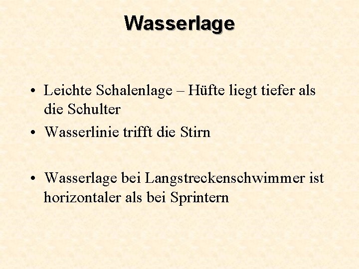 Wasserlage • Leichte Schalenlage – Hüfte liegt tiefer als die Schulter • Wasserlinie trifft