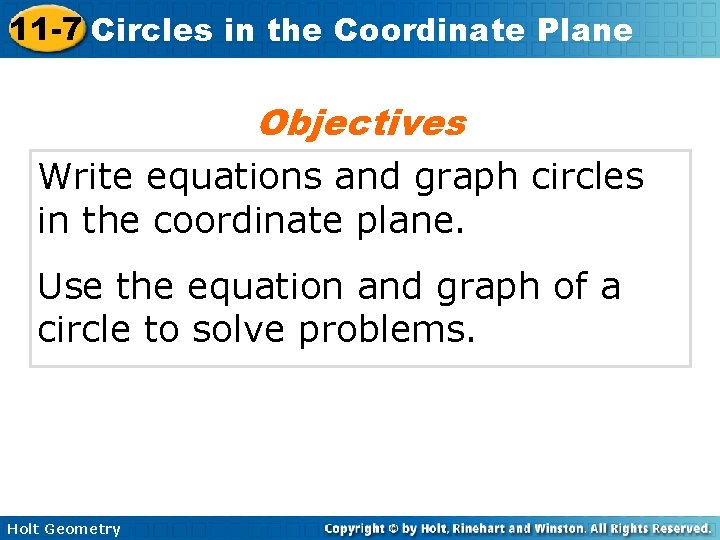11 -7 Circles in the Coordinate Plane Objectives Write equations and graph circles in