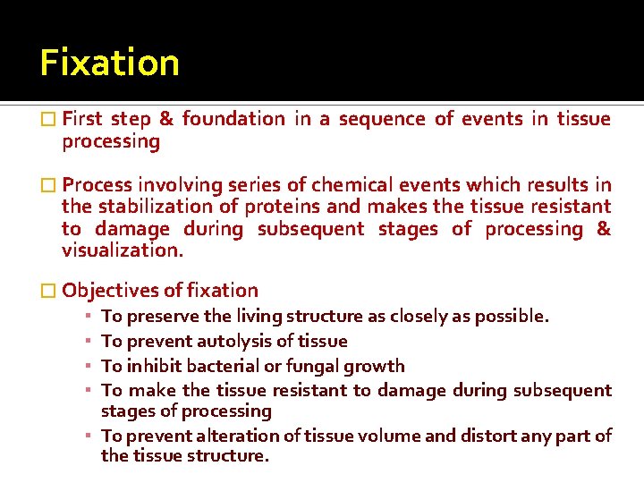 Fixation � First step & foundation in a sequence of events in tissue processing