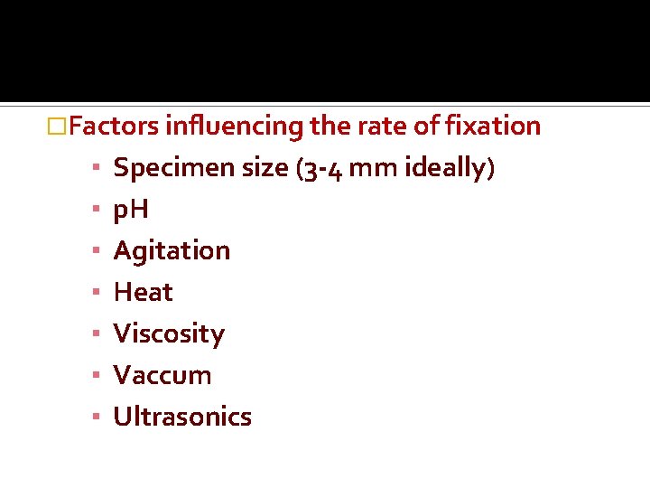 �Factors influencing the rate of fixation ▪ ▪ ▪ ▪ Specimen size (3 -4