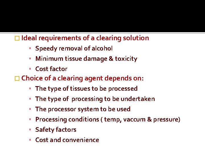 � Ideal requirements of a clearing solution ▪ Speedy removal of alcohol ▪ Minimum