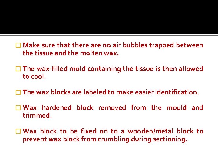 � Make sure that there are no air bubbles trapped between the tissue and