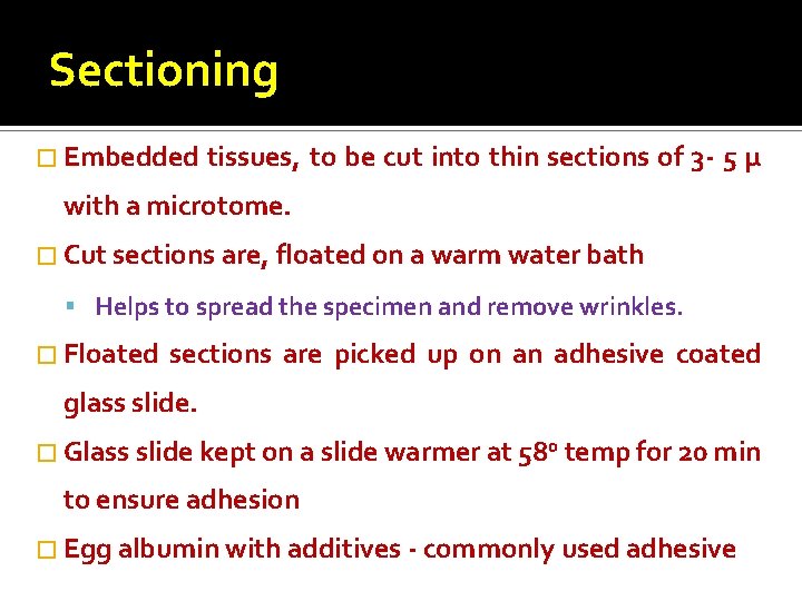 Sectioning � Embedded tissues, to be cut into thin sections of 3 - 5