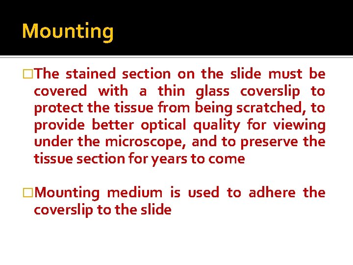 Mounting �The stained section on the slide must be covered with a thin glass