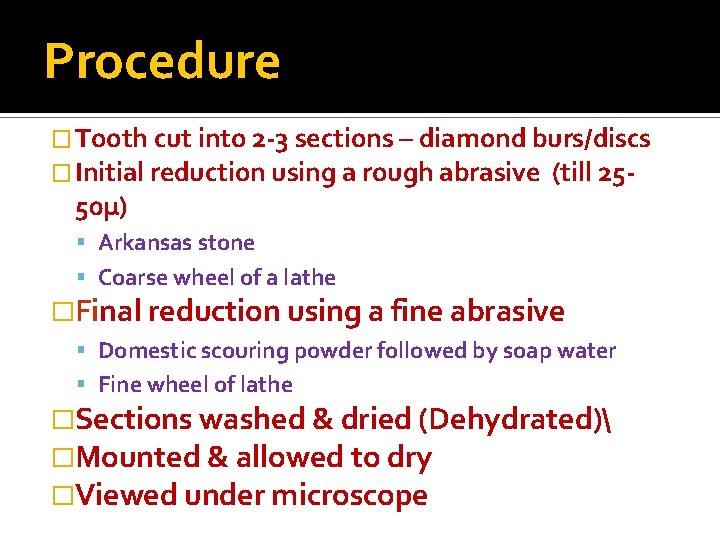 Procedure � Tooth cut into 2 -3 sections – diamond burs/discs � Initial reduction