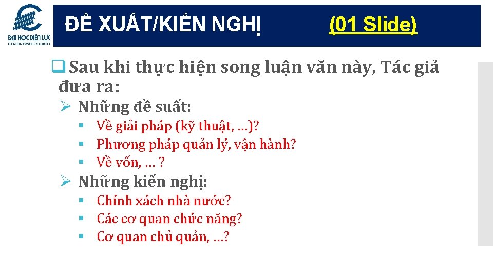 ĐỀ XUẤT/KIẾN NGHỊ (01 Slide) q Sau khi thực hiện song luận văn này,