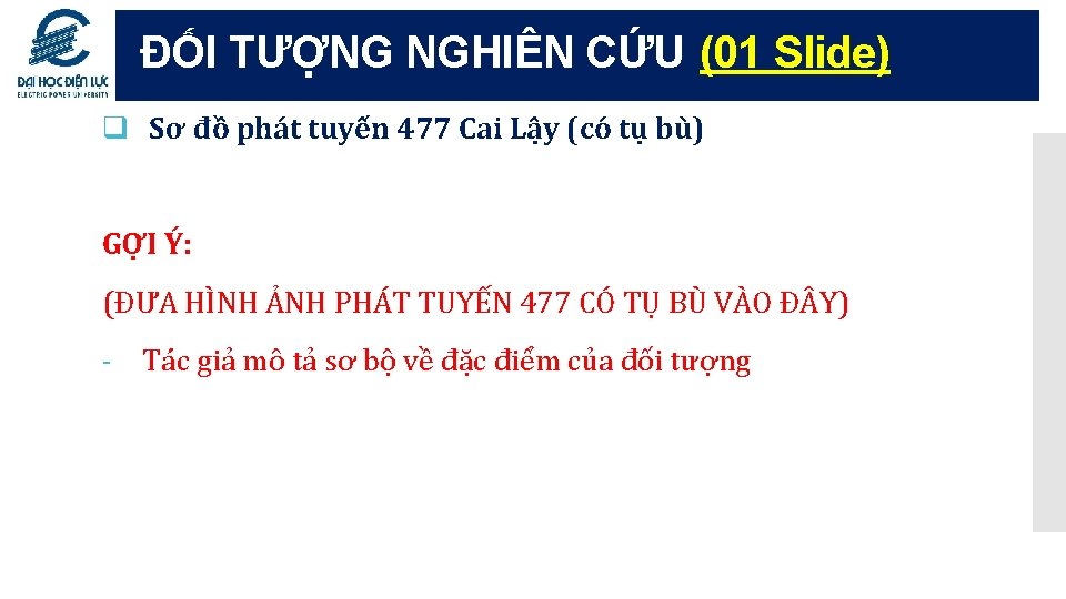 ĐỐI TƯỢNG NGHIÊN CỨU (01 Slide) q Sơ đồ phát tuyến 477 Cai Lậy